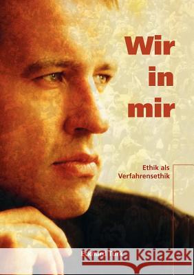 Wir in mir: Ethik als Verfahrensethik Eckhard Türk 9783833410567 Books on Demand