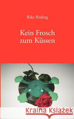 Kein Frosch zum Küssen Rike Röding 9783833410857