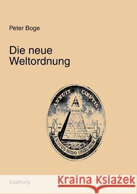 Die Neue Weltordnung: Generation X - Erzählung Peter Boge 9783833411175