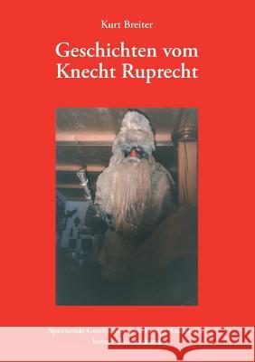 Geschichten vom Knecht Ruprecht: Spannende Geschichten und lustige Anekdoten beim Nikolausabend Kurt Breiter 9783833411953