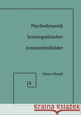 Psychodynamik Homöopathischer Arzneimittelbilder Dieter Elendt 9783833412462