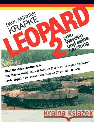 Leopard 2 sein Werden und seine Leistung Paul-Werner Krapke 9783833414251