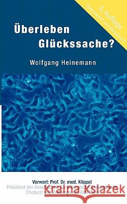 Überleben Glückssache?: 15 Jahre Gehirntumor Heinemann, Wolfgang 9783833414725 Books on Demand