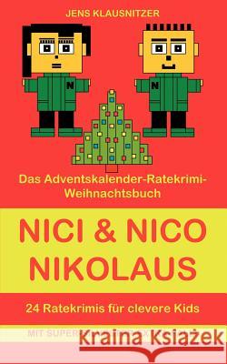 Nici & Nico Nikolaus: Das Adventskalender-Ratekrimi-Weihnachtsbuch Klausnitzer, Jens 9783833415128