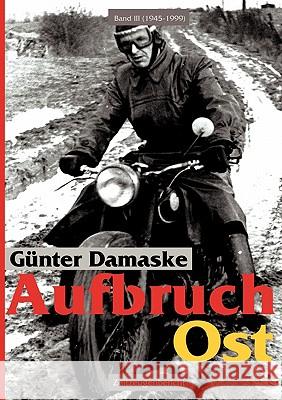 Aufbruch Ost Band III ( 1945 - 1999 ) Gunter Damaske 9783833415883