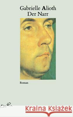 Der Narr Gabrielle Alioth 9783833415906 Books on Demand