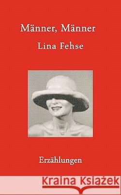 Männer, Männer: Erzählungen Fehse, Lina 9783833417153