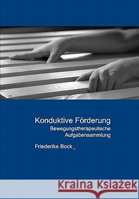 Konduktive Förderung: Bewegungstherapeutische Aufgabensammlung Friederike Bock 9783833417702 Books on Demand