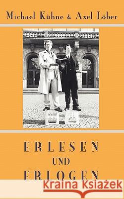 Erlesen und Erlogen Michael Kühne, Axel Löber 9783833418419