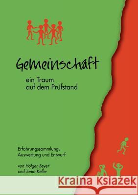 Gemeinschaft - ein Traum auf dem Prüfstand: Erfahrungssammlung, Auswertung und Entwurf Holger Seyer, Tonio Keller 9783833420214