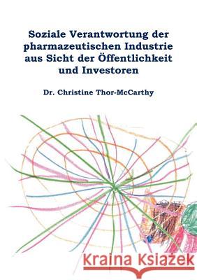 Soziale Verantwortung der pharmazeutischen Industrie aus Sicht der Öffentlichkeit und Investoren Thor-McCarthy, Christine 9783833420818 Books on Demand