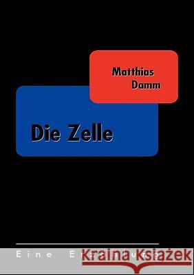 Die Zelle Matthias Damm 9783833421082