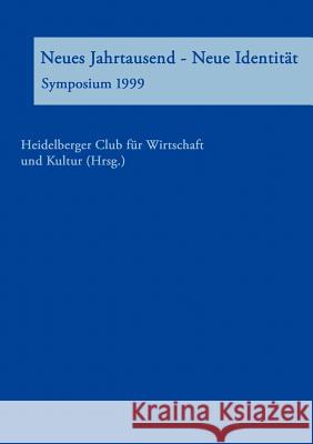 Neues Jahrtausend - Neue Identität Heidelberger Club Für Wirtschaft Und Ku 9783833422485 Books on Demand