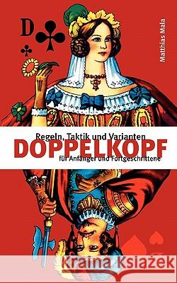 Doppelkopf: Regeln, Taktik und Varianten für Anfänger und Fortgeschrittene Matthias Mala 9783833424090