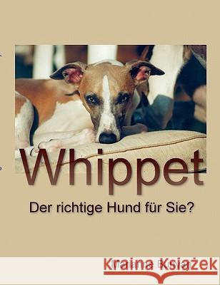 Whippet: Der richtige Hund für Sie ? Bunyan, Marianne 9783833425073 Books on Demand