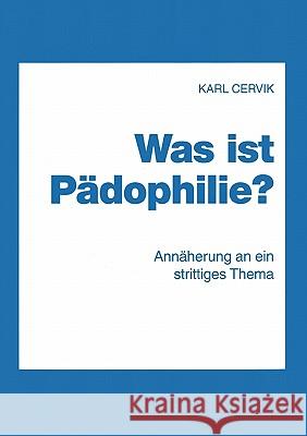 Was ist Pädophilie? Karl Cervik 9783833427305 Books on Demand