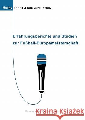 Erfahrungsberichte und Studien zur Fußball-Europameisterschaft: Sport und Kommunikation, Band 2 Thomas Horky 9783833427398