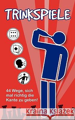 Trinkspiele: 44 Wege, sich mal richtig die Kante zu geben! Müller, Timo 9783833427466