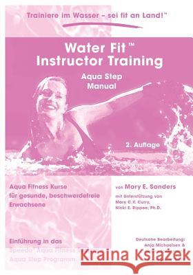 Water Fit Instructor Training - Aqua Step Manual Mary E Sanders, Anja Michaelsen, Jürgen Spreemann 9783833429286 Books on Demand