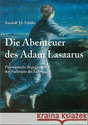 Die Abenteuer des Adam Lasaarus Randolf M. Schfer 9783833429873 Bod