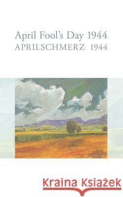 Aprilschmerz 1944 / April Fool's Day 1944 Roy Swanepoel 9783833430220 Books on Demand