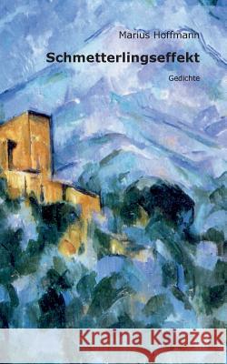 Schmetterlingseffekt: Gedichte Hoffmann, Marius 9783833431098 Books on Demand