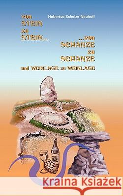 Von Stein zu Stein, von Schanze zu Schanze: und Weinlage zu Weinlage Hubertus Schulze-Neuhoff 9783833431272 Books on Demand