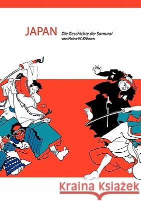 Japan: Die Geschichte der Samurai Köhnen, Heinz-W 9783833432026 Books on Demand