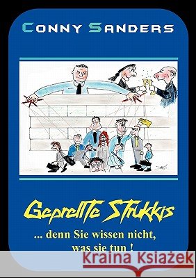 Geprellte Strukkis: ... denn Sie wissen nicht, was sie tun! Conny Sanders 9783833432972