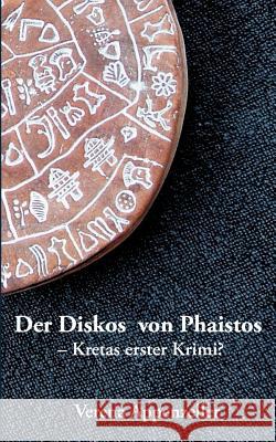 Der Diskos von Phaistos - Kretas erster Krimi? Appenzeller, Verena   9783833433115