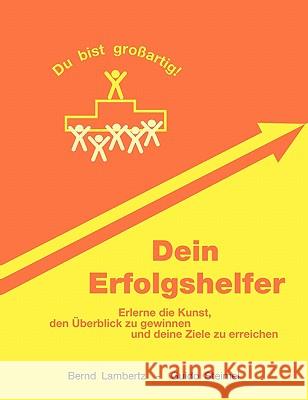 Dein Erfolgshelfer: Erlerne die Kunst, den Überblick zu gewinnen und deine Ziele zu erreichen. Lambertz, Bernd 9783833433245