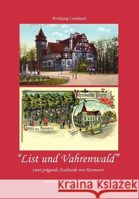 List und Vahrenwald: zwei prägende Stadtteile von Hannover Wolfgang Leonhardt 9783833433337