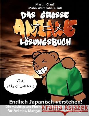 Das große Anime Lösungsbuch: Endlich Japanisch verstehen! Clauß, Martin 9783833435799 Books on Demand