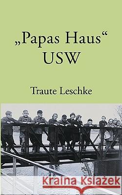 Papas Haus USW: Ein kleines Schleswig-Holstein-Kaleidoskop Leschke, Traute 9783833436864