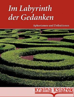 Im Labyrinth der Gedanken: Aphorismen und Definitionen Quadbeck-Seeger, Hans-Jürgen 9783833437021 Books on Demand