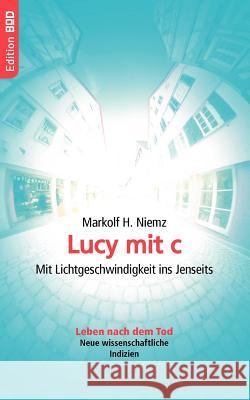 Lucy mit c: Mit Lichtgeschwindigkeit ins Jenseits Niemz, Markolf H. 9783833437397 Bod