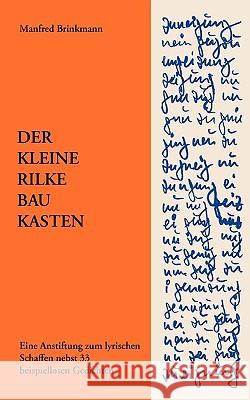 Der Kleine Rilke-Baukasten: Eine Anstiftung zum lyrischen Schaffen nebst 33 beispiellosen Gedichten Brinkmann, Manfred 9783833437533