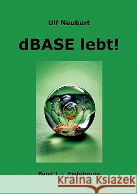 dBase lebt! Band 1: Einführung Neubert, Ulf 9783833439483 Books on Demand
