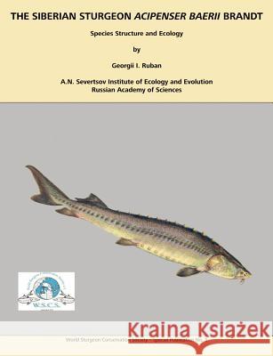 The Siberian Sturgeon Acipenser Baerii Brandt: Species Structure and Ecology Ruban, Georgii I. 9783833440380 Books on Demand