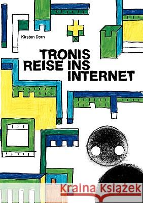 Tronis Reise ins Internet Kirsten Dorn 9783833444159 Bod
