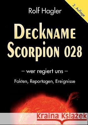Deckname Scorpion 028: wer regiert uns Hagler, Rolf 9783833444395 Books on Demand