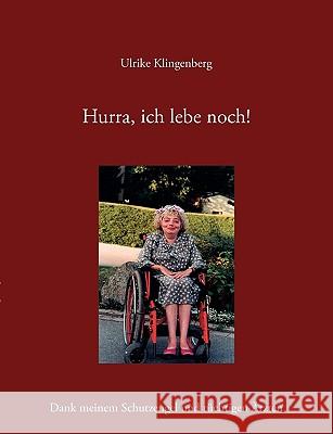 Hurra, Ich Lebe Noch! Ulrike Klingenberg 9783833444630 Bod