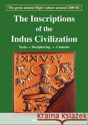 The Inscriptions of the Indus Civilization: Texts - Deciphering - Contents Hasenpflug, Rainer 9783833446139 Books on Demand Gmbh