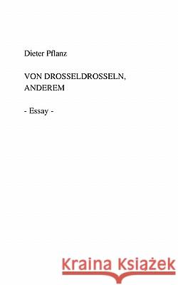 Von Drosseldrosseln, Anderem Dieter Pflanz 9783833446887 Books on Demand