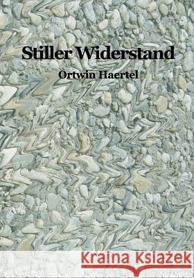 Stiller Widerstand Ortwin Haertel 9783833449598 Books on Demand