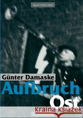 Aufbruch Ost Band I (1924-1942) Günter Damaske 9783833449659