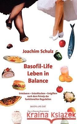 Basofil-Life: Leben in Balance Joachim Schulz 9783833450020