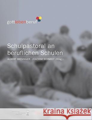 Schulpastoral an beruflichen Schulen Joachim Schmidt Albert Biesinger 9783833450235 Books on Demand