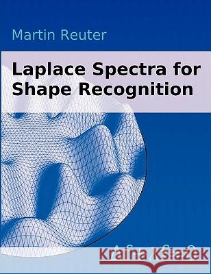 Laplace Spectra for Shape Recognition Martin Reuter 9783833450716 Books on Demand