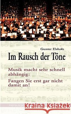 Im Rausch der Töne Gunter Elsholz 9783833454004 Books on Demand